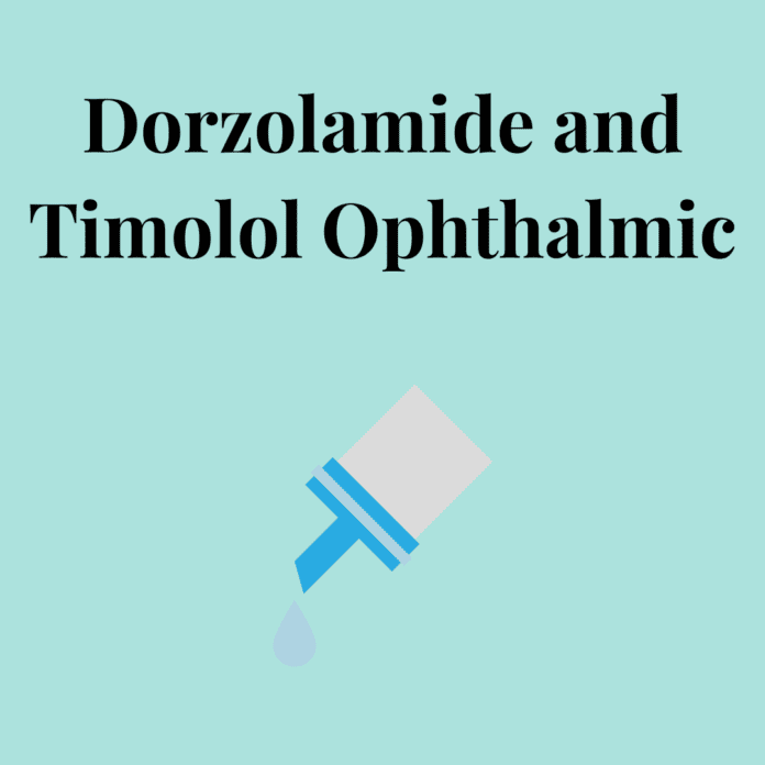 Dorzolamide And Timolol Ophthalmic