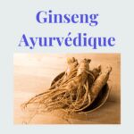 Ginseng Ayurvédique