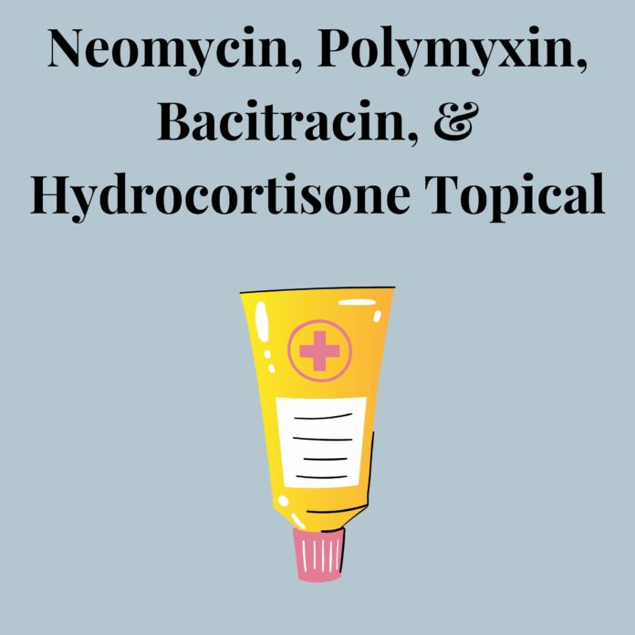 Neomycin, Polymyxin, Bacitracin, And Hydrocortisone Topical