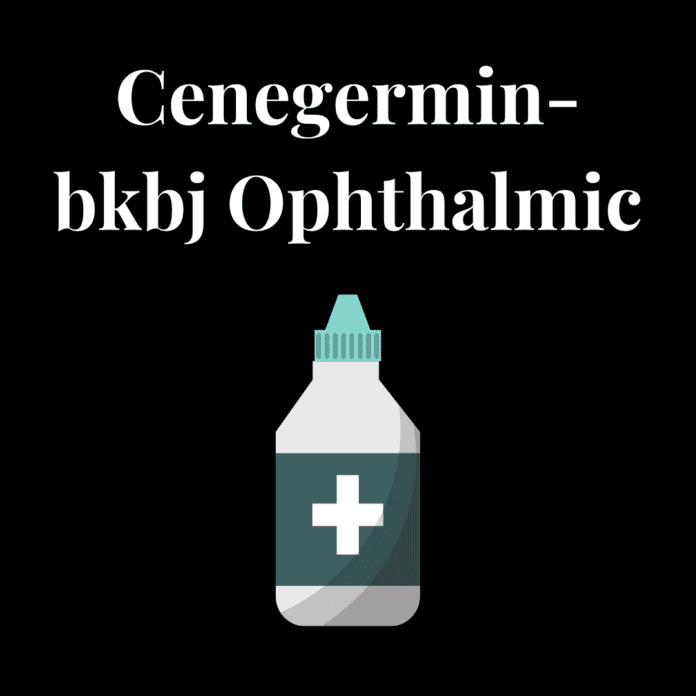 Cenegermin-bkbj Ophthalmic