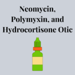 Neomycin, Polymyxin, And Hydrocortisone Otic