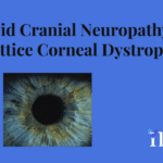 Amyloid Cranial Neuropathy With Lattice Corneal Dystrophy